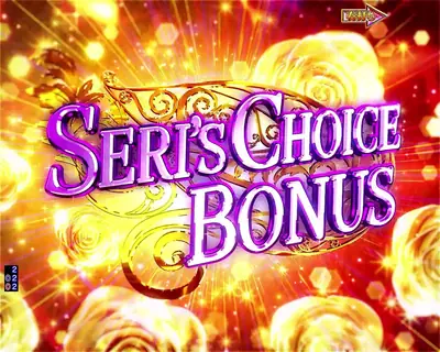 SERI'S CHOICE BONUS